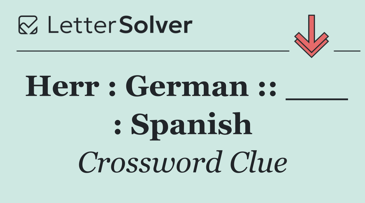 Herr : German :: ___ : Spanish
