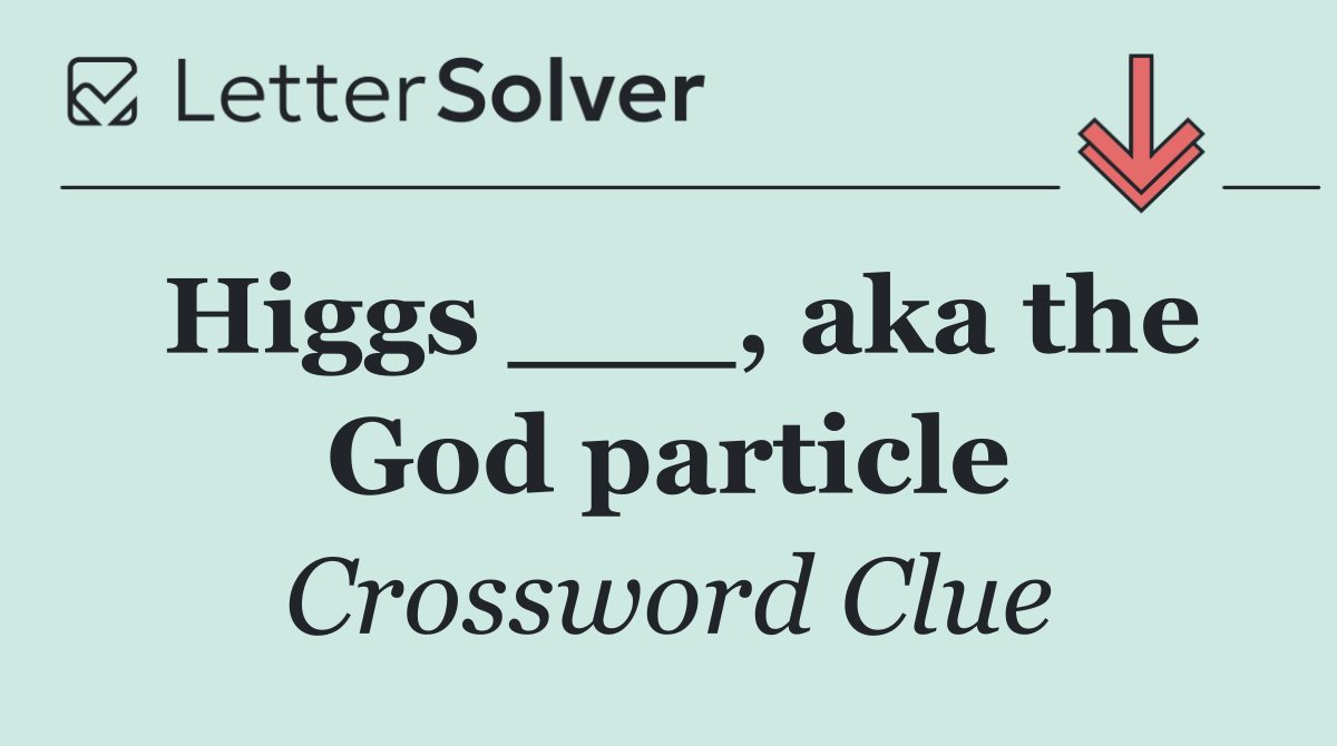 Higgs ___, aka the God particle