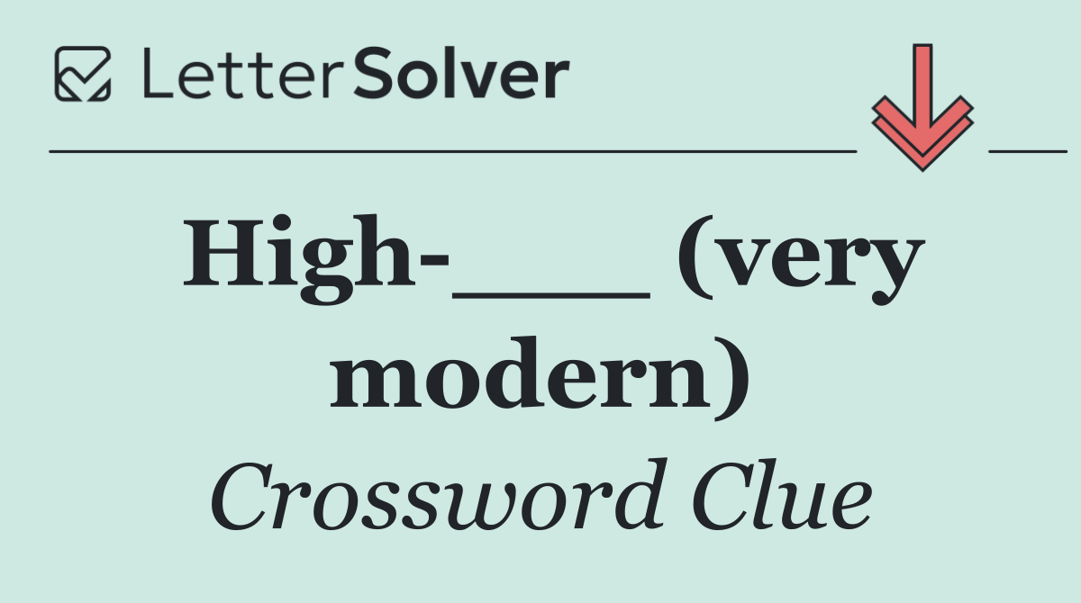 High ___ (very modern)