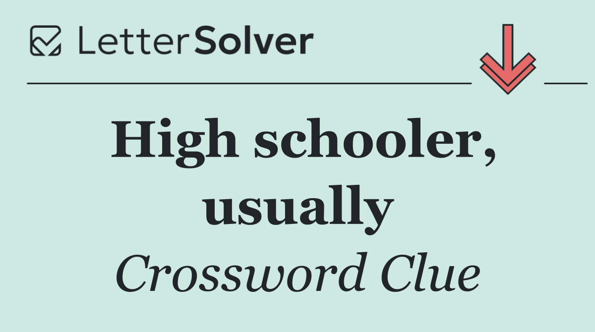High schooler, usually