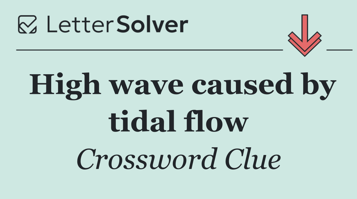 High wave caused by tidal flow