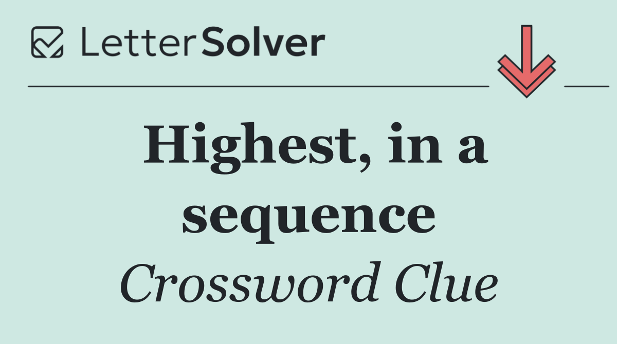 Highest, in a sequence