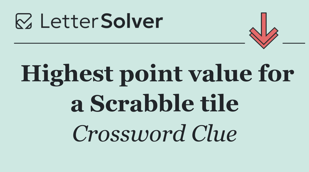 Highest point value for a Scrabble tile