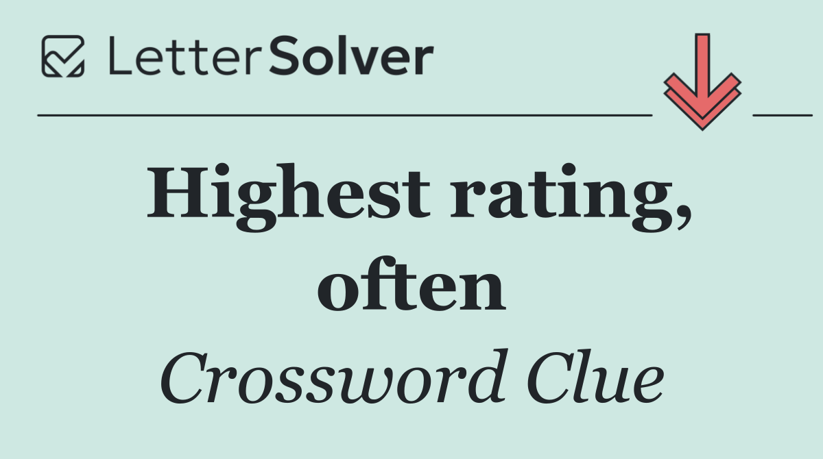 Highest rating, often