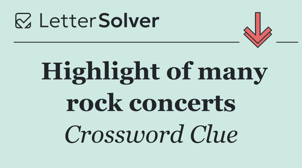 Highlight of many rock concerts