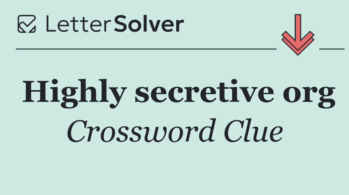 Highly secretive org