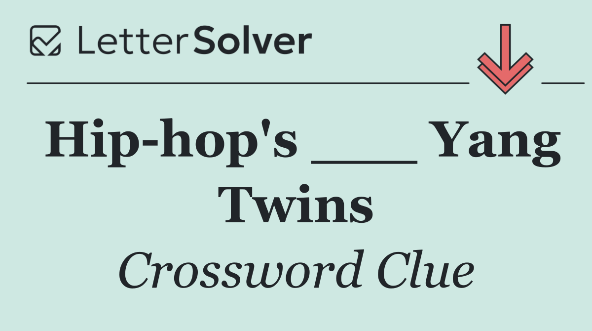Hip hop's ___ Yang Twins