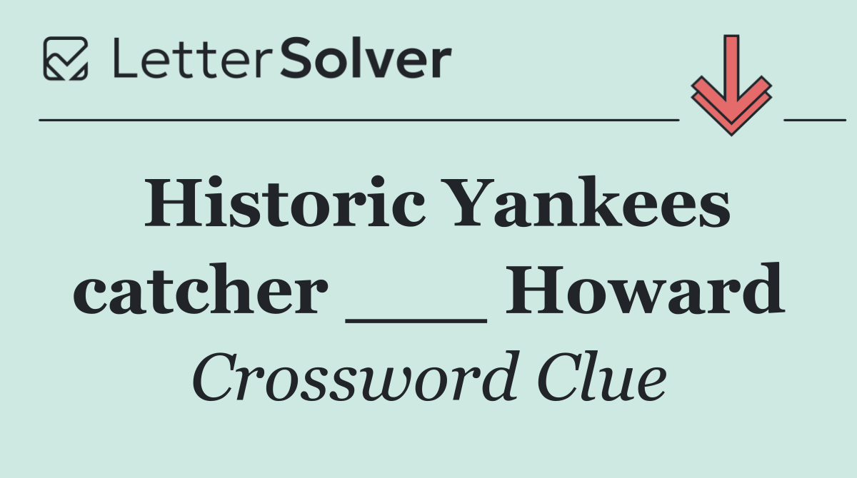 Historic Yankees catcher ___ Howard