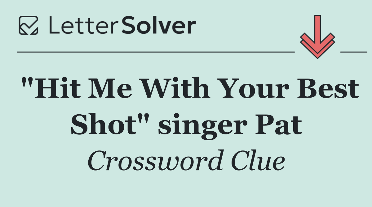 "Hit Me With Your Best Shot" singer Pat