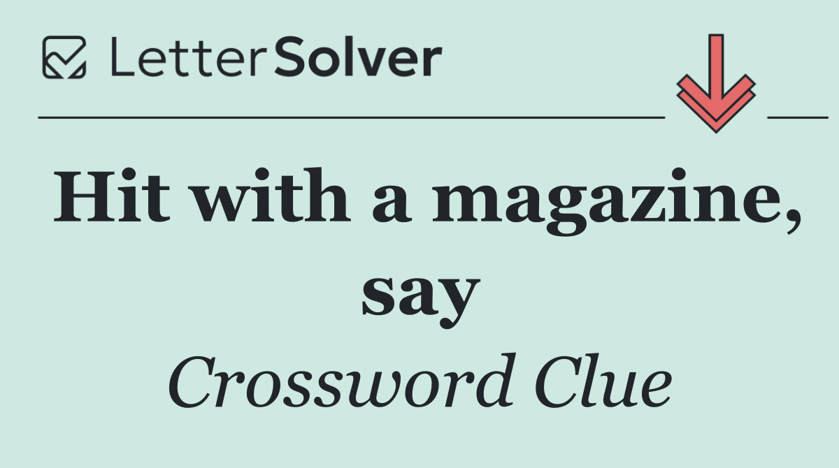 Hit with a magazine, say