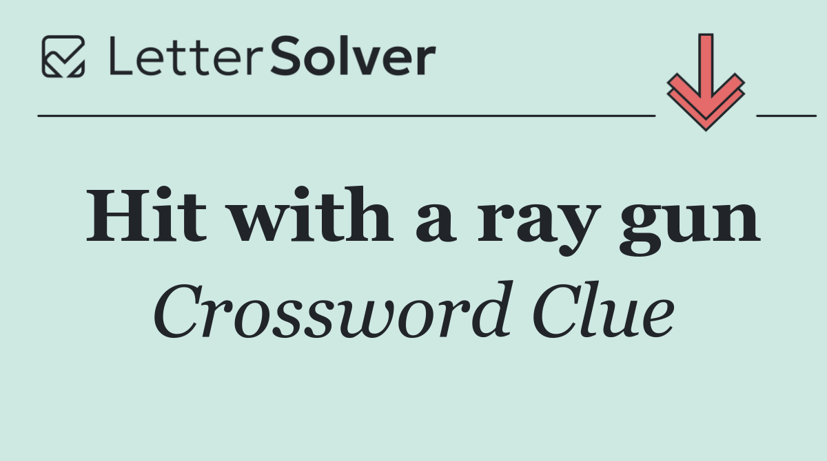 Hit with a ray gun
