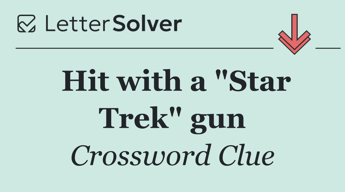 Hit with a "Star Trek" gun