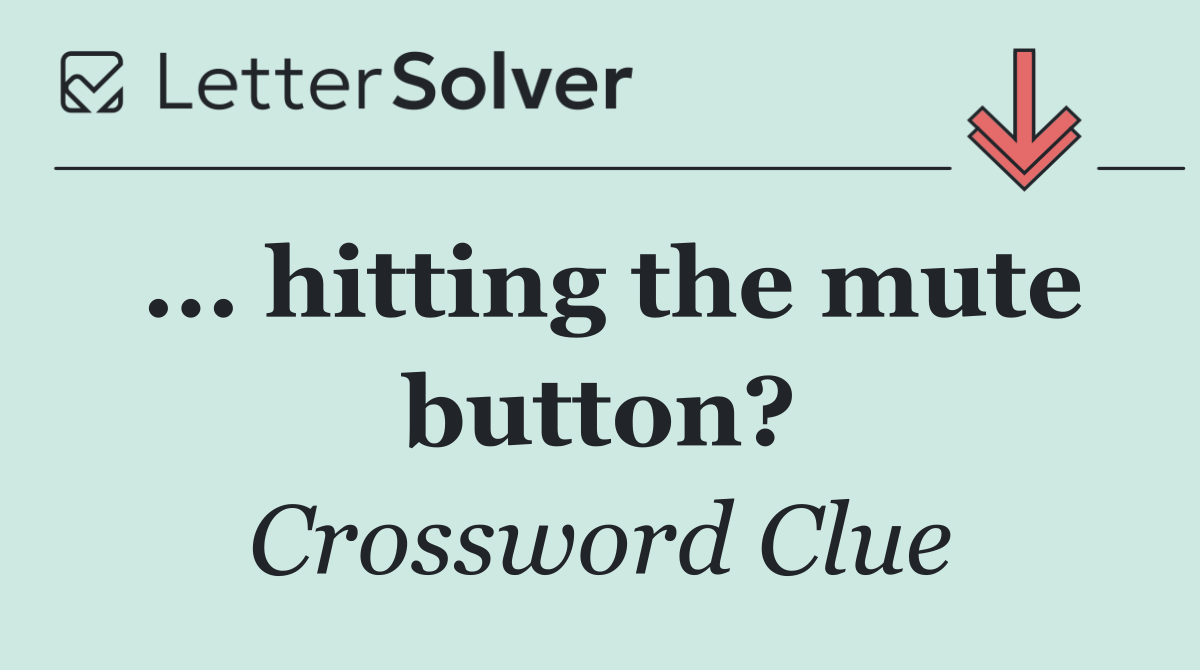 ... hitting the mute button?