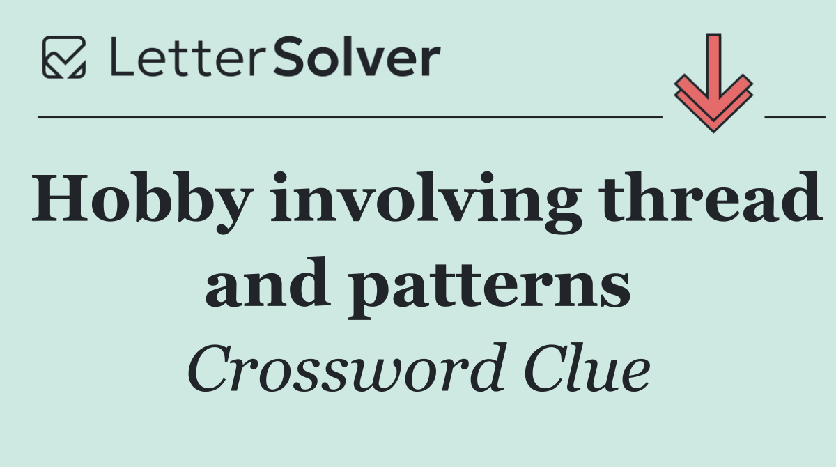 Hobby involving thread and patterns