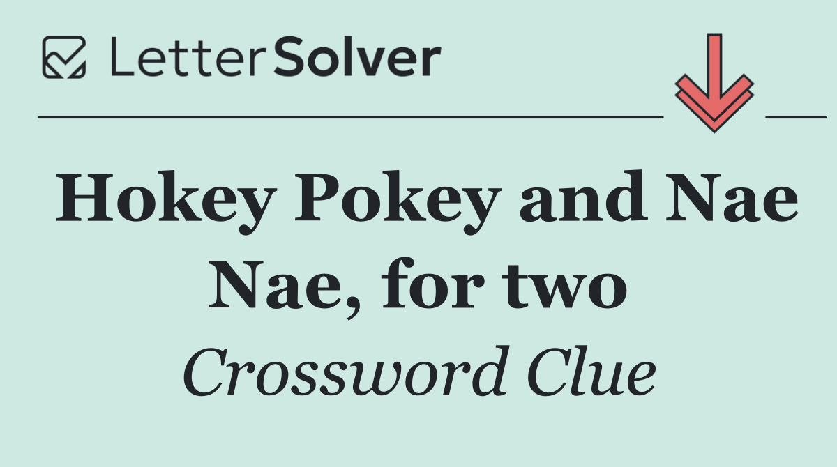 Hokey Pokey and Nae Nae, for two