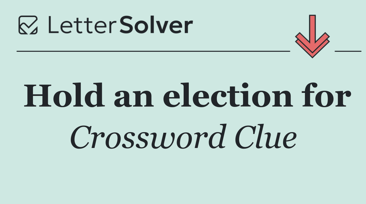 Hold an election for