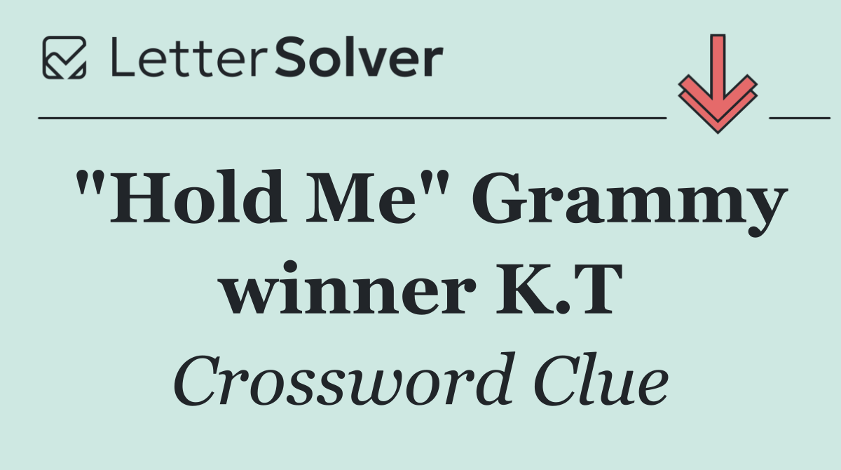 "Hold Me" Grammy winner K.T