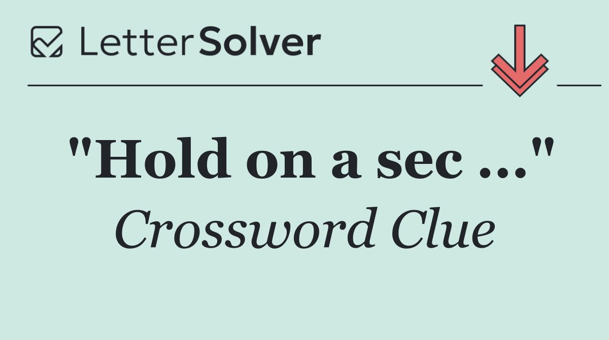 "Hold on a sec ..."