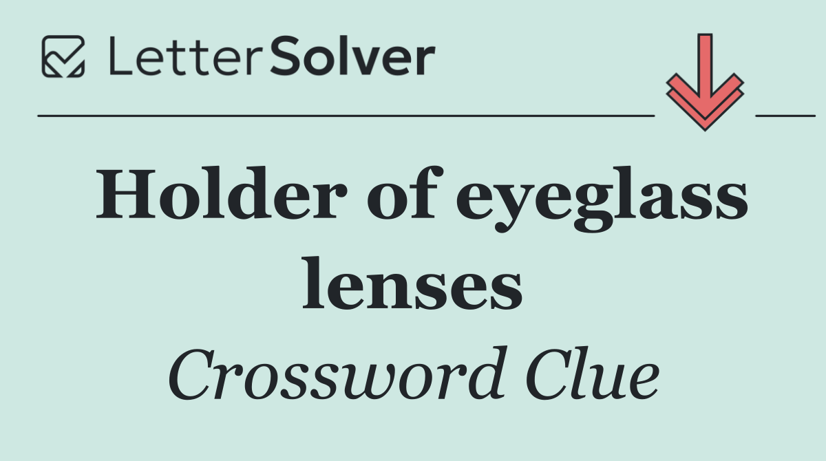 Holder of eyeglass lenses