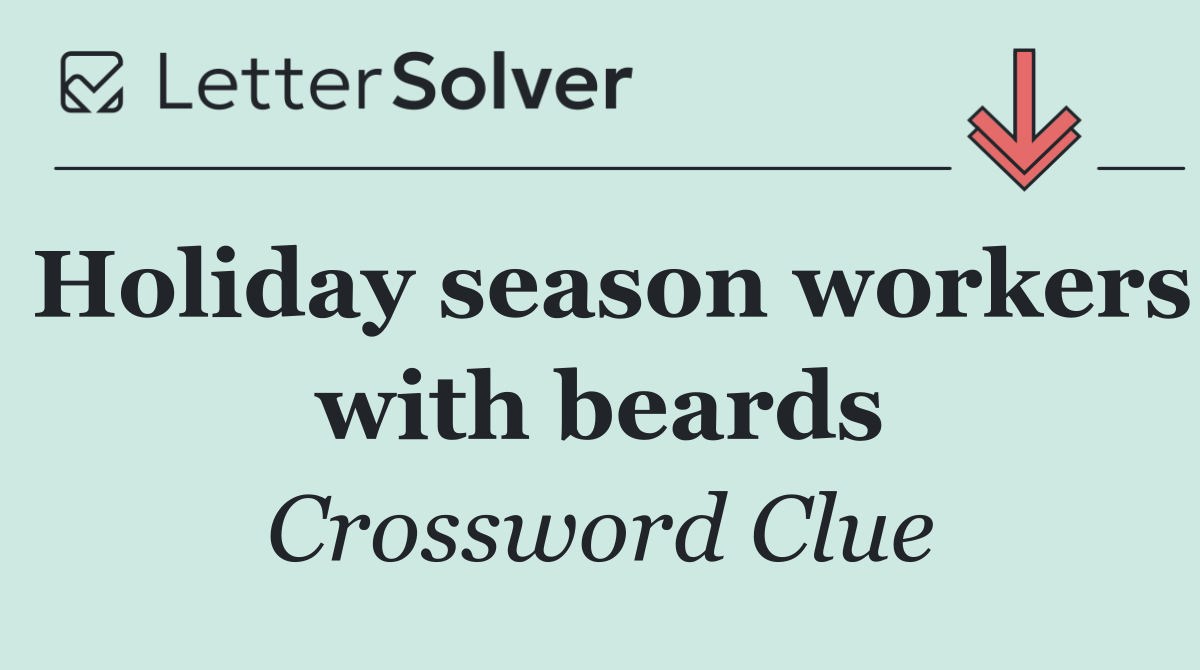 Holiday season workers with beards