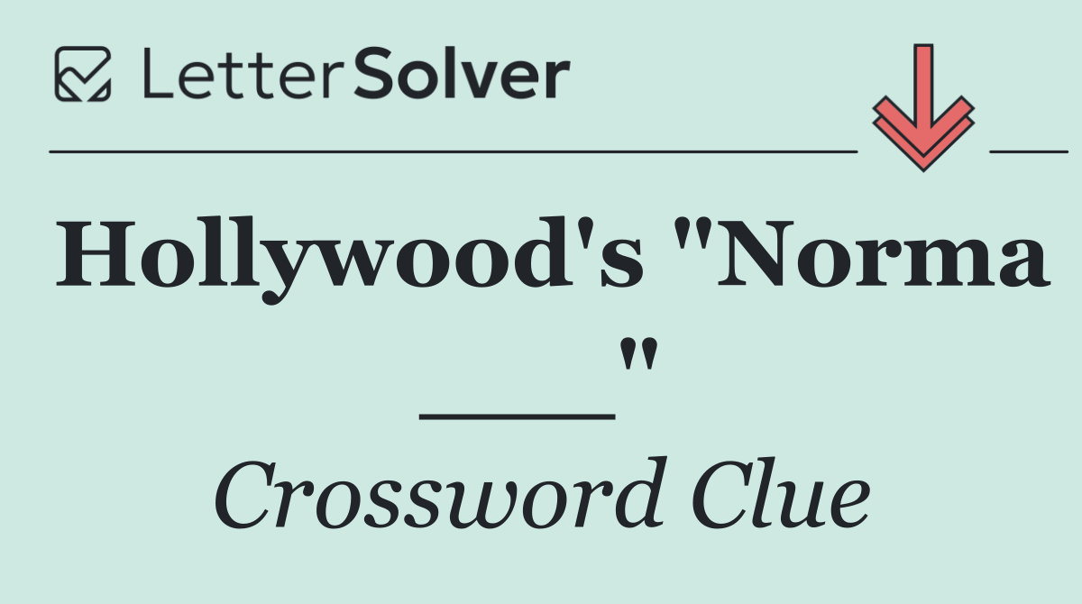 Hollywood's "Norma ___"