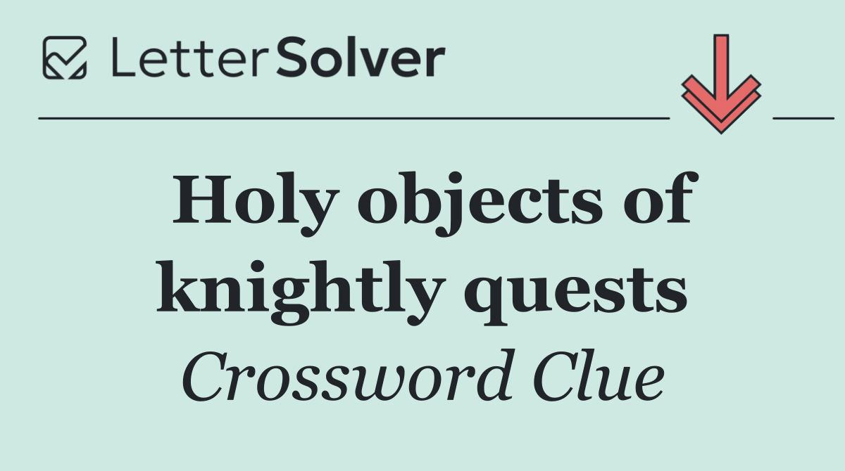 Holy objects of knightly quests