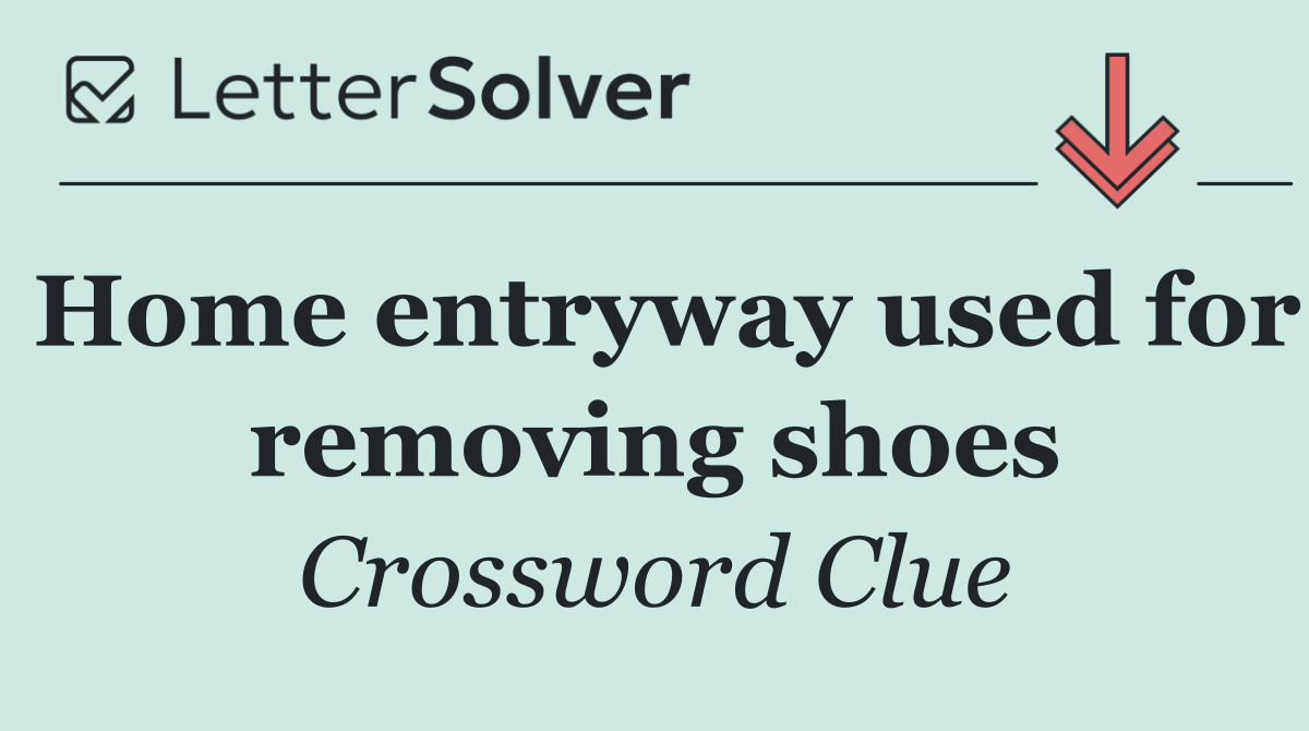 Home entryway used for removing shoes