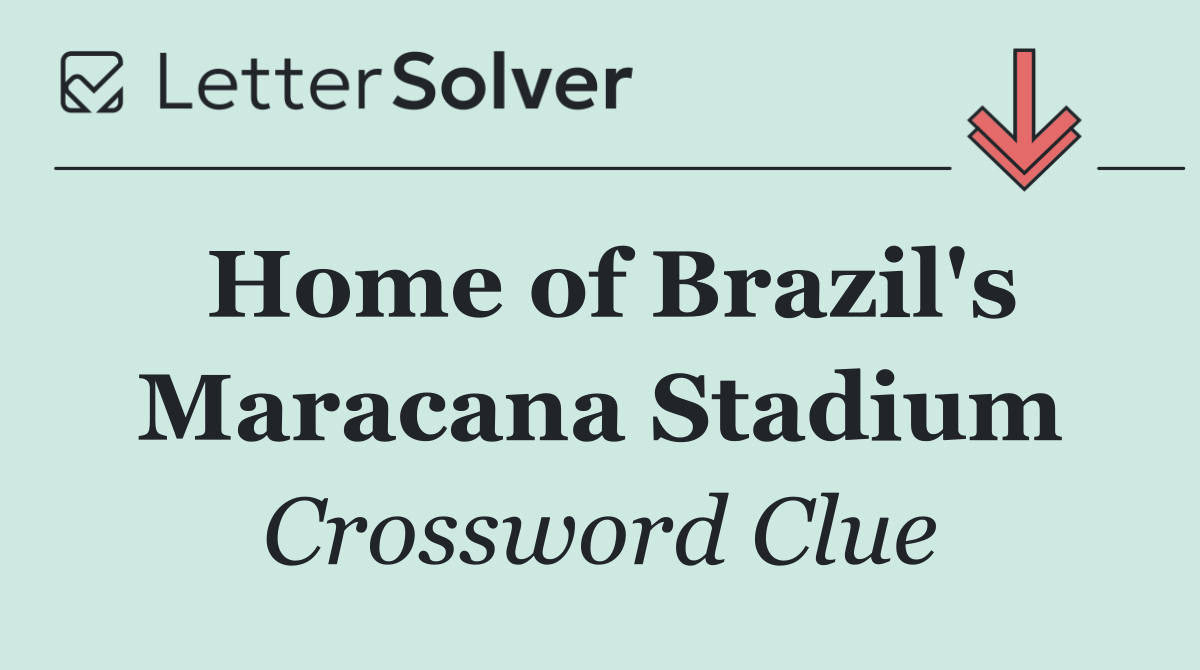 Home of Brazil's Maracana Stadium