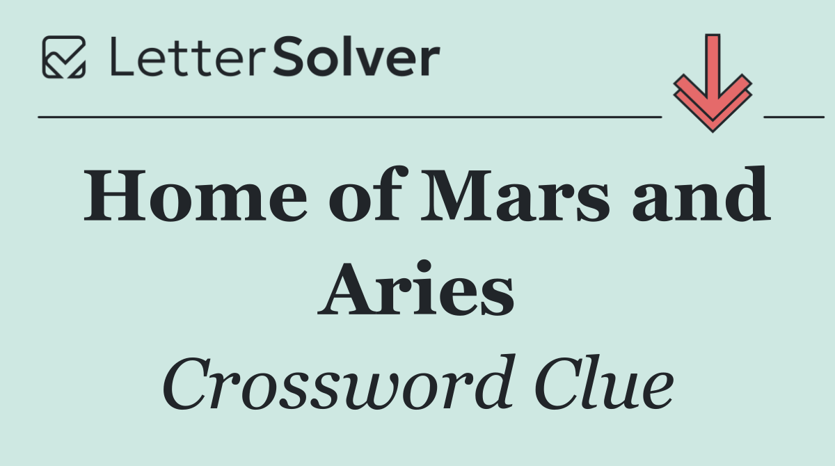 Home of Mars and Aries