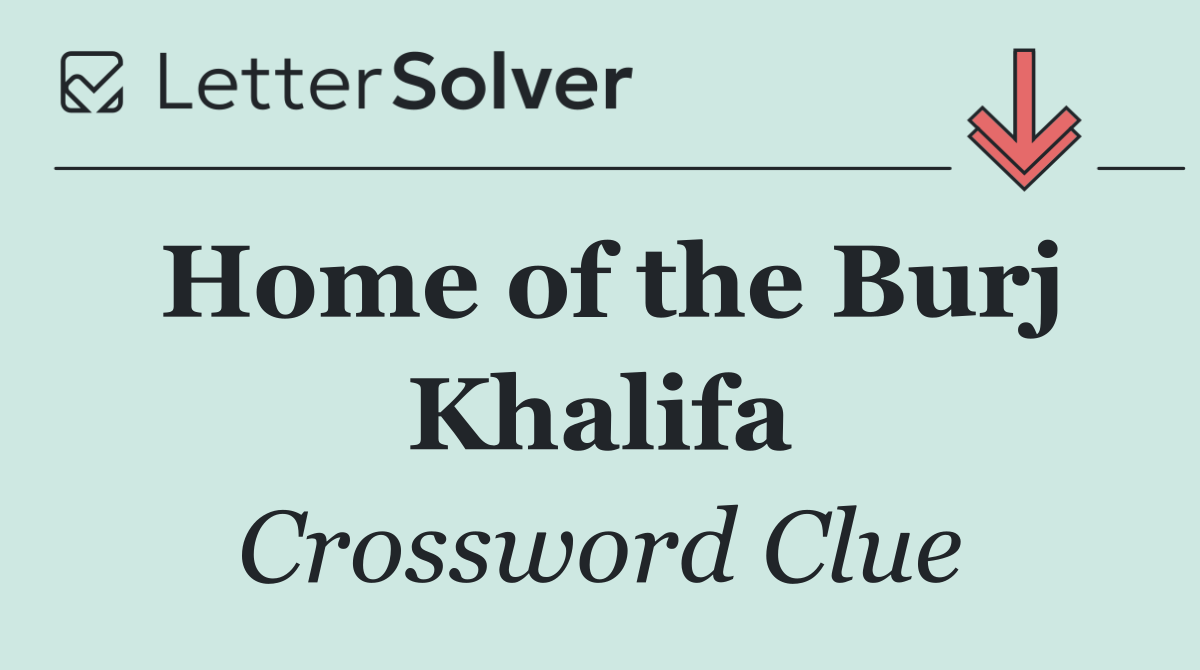 Home of the Burj Khalifa
