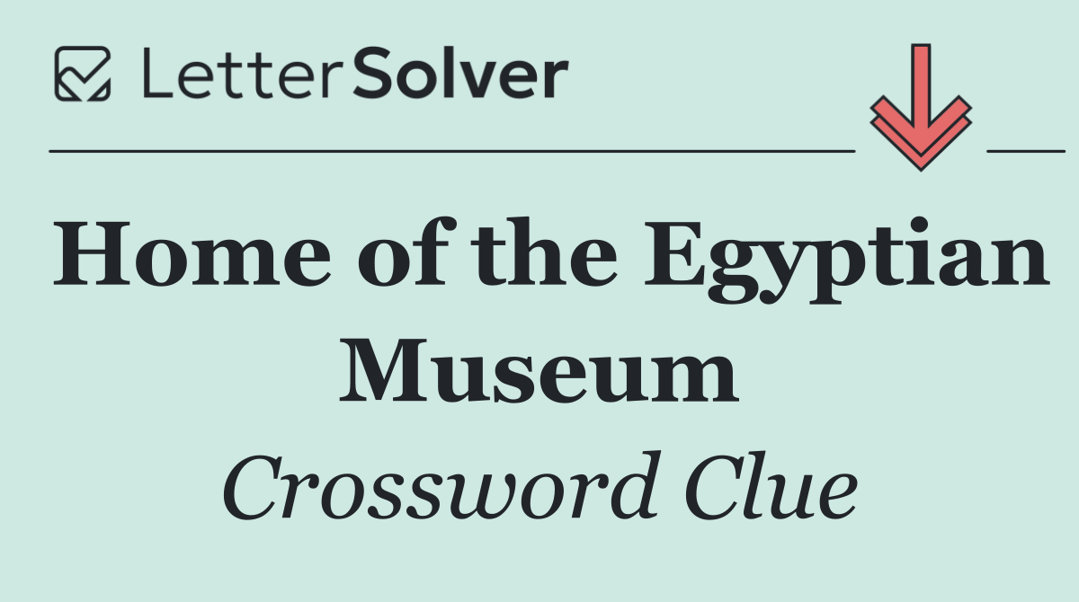 Home of the Egyptian Museum