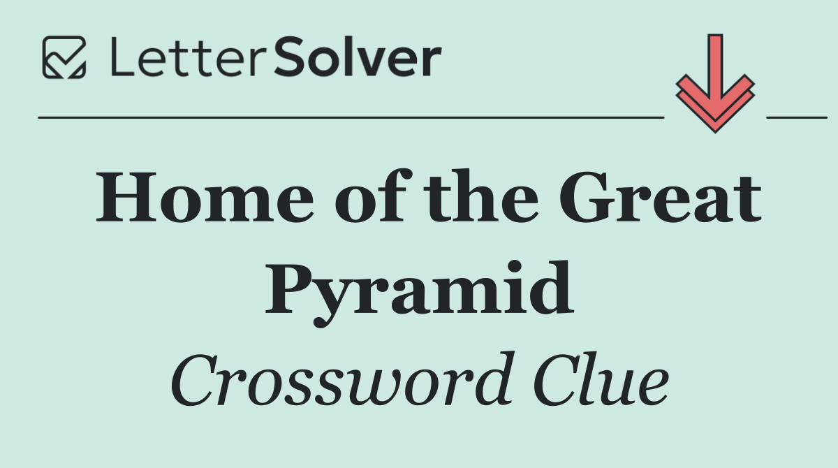 Home of the Great Pyramid