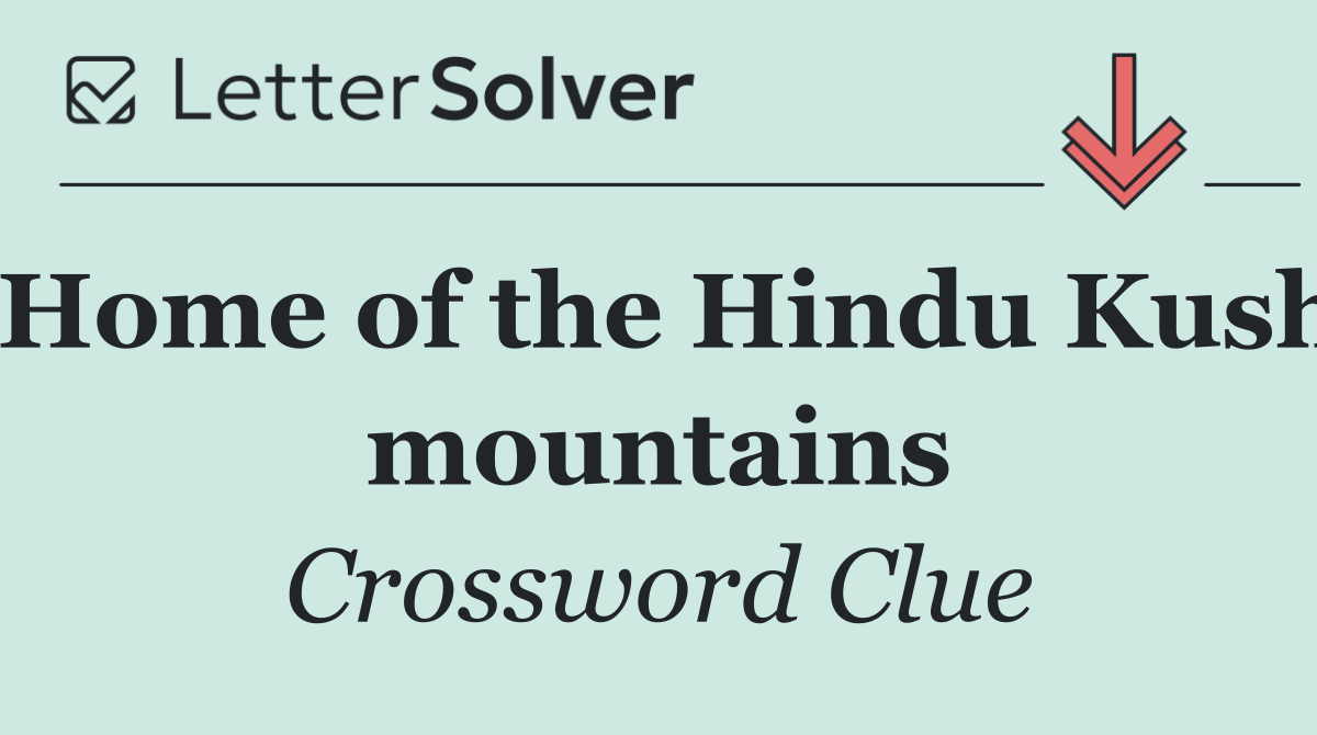 Home of the Hindu Kush mountains