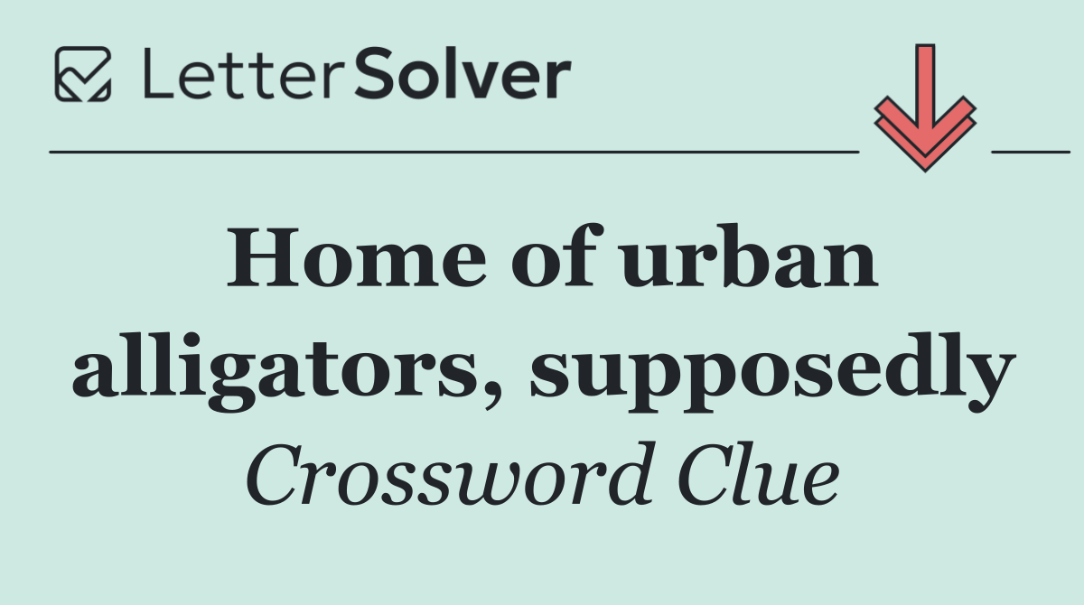 Home of urban alligators, supposedly