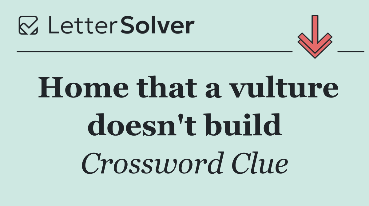 Home that a vulture doesn't build