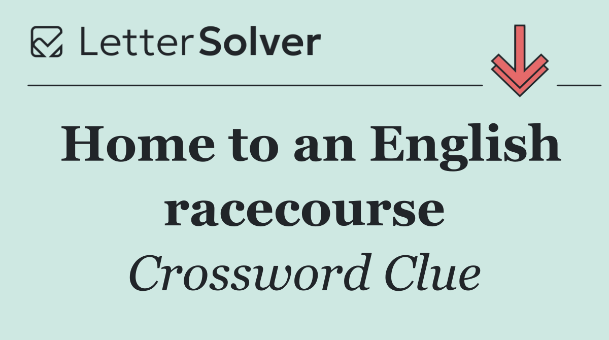 Home to an English racecourse