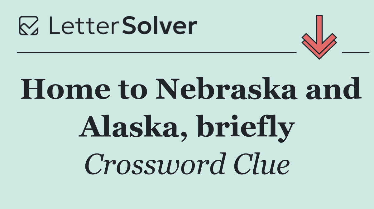 Home to Nebraska and Alaska, briefly
