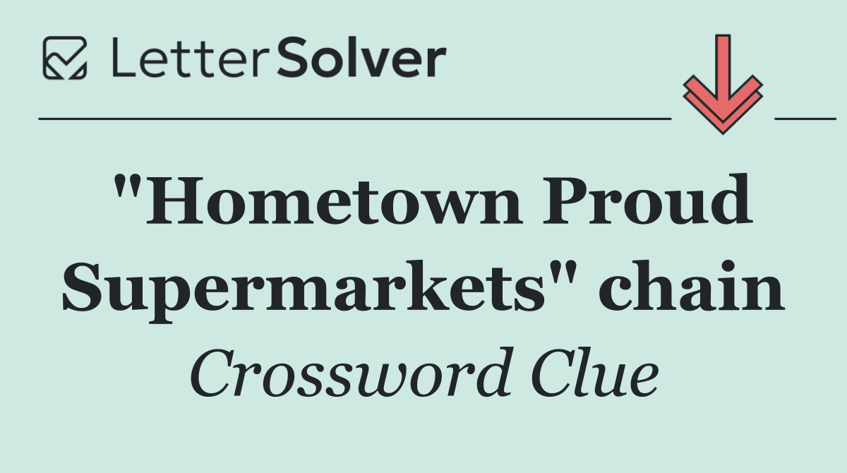 "Hometown Proud Supermarkets" chain