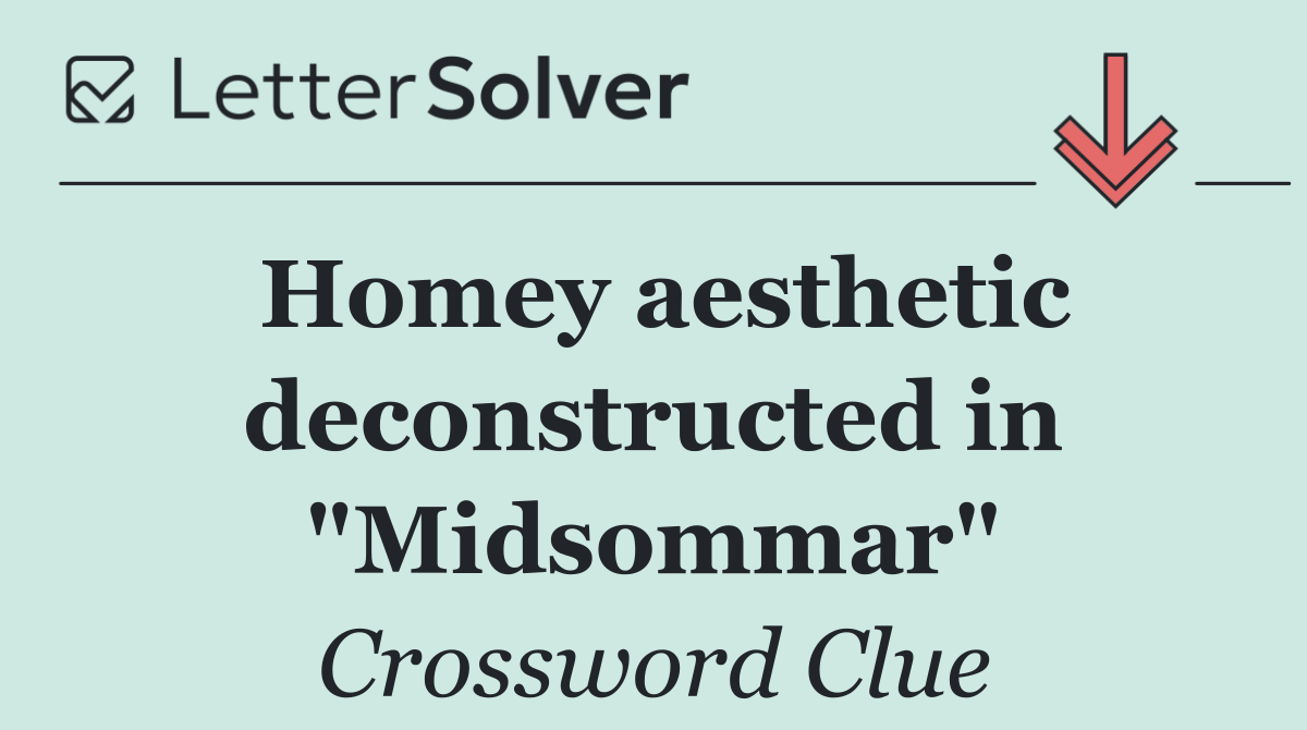 Homey aesthetic deconstructed in "Midsommar"