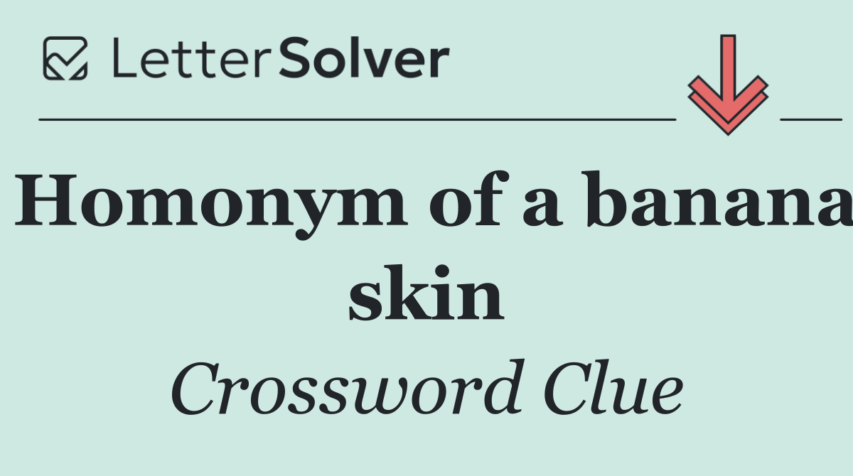 Homonym of a banana skin
