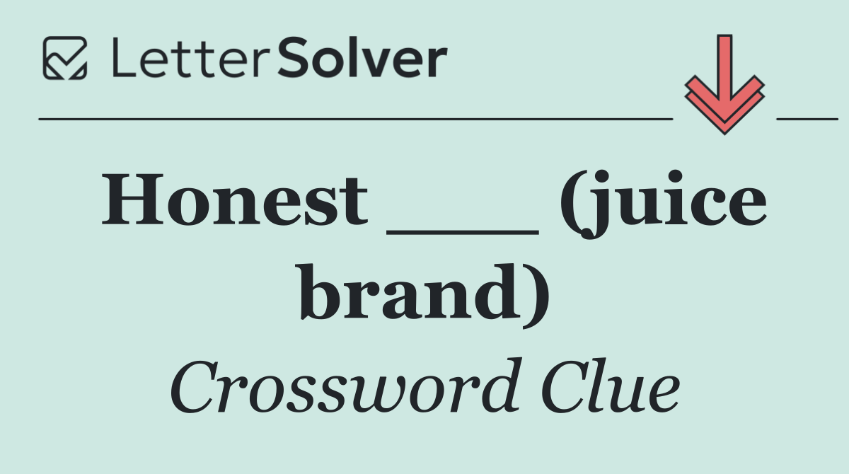 Honest ___ (juice brand)
