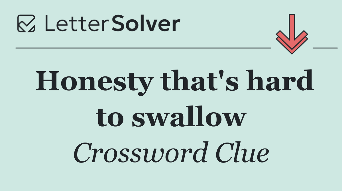 Honesty that's hard to swallow