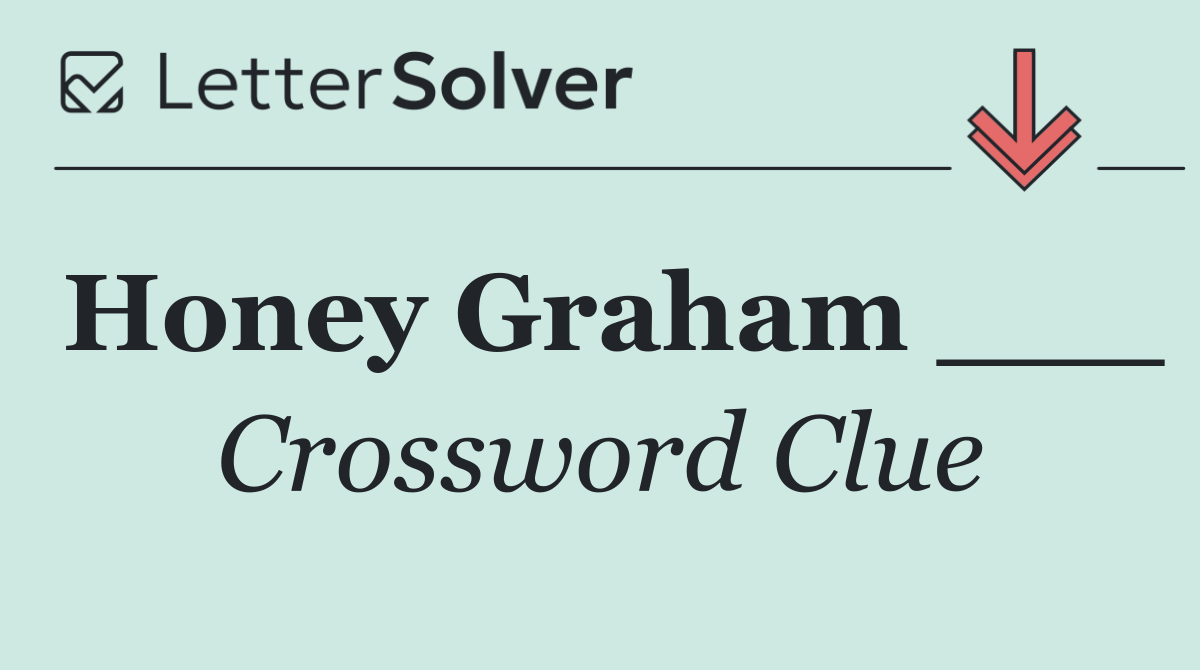 Honey Graham ___