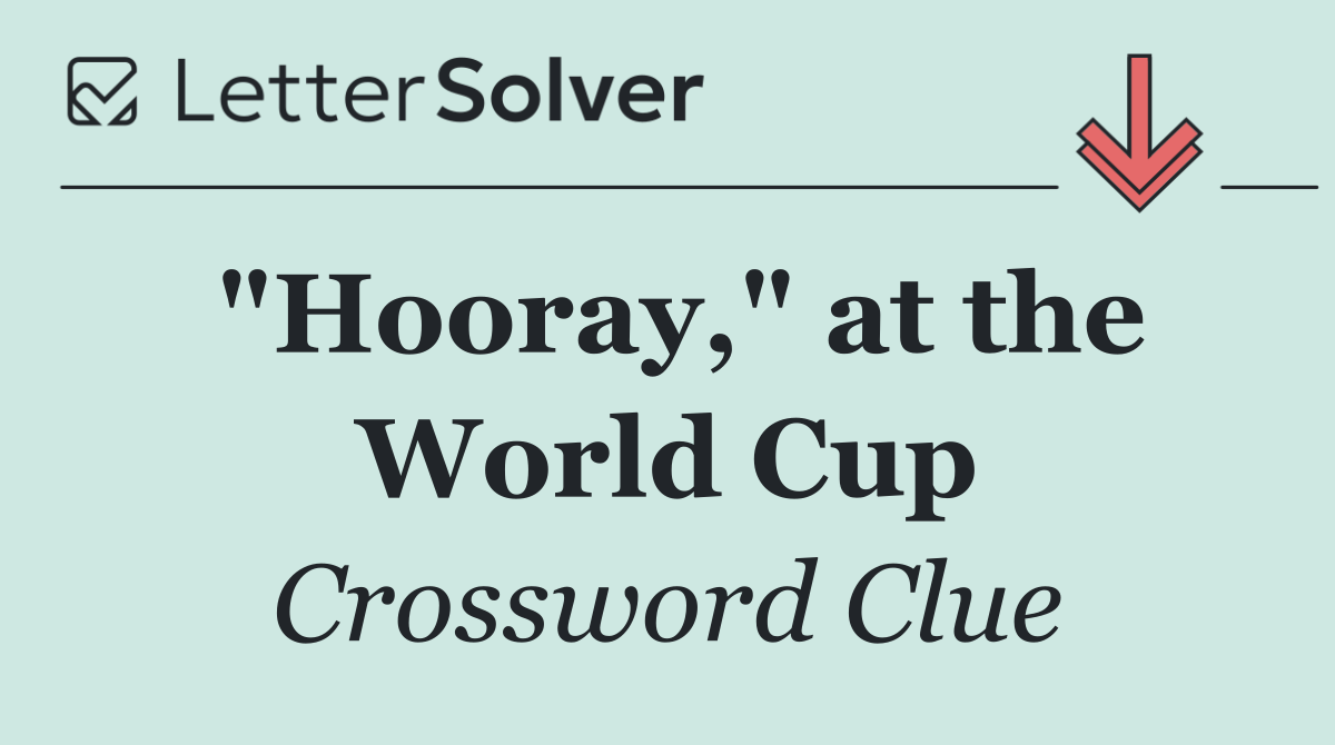 "Hooray," at the World Cup