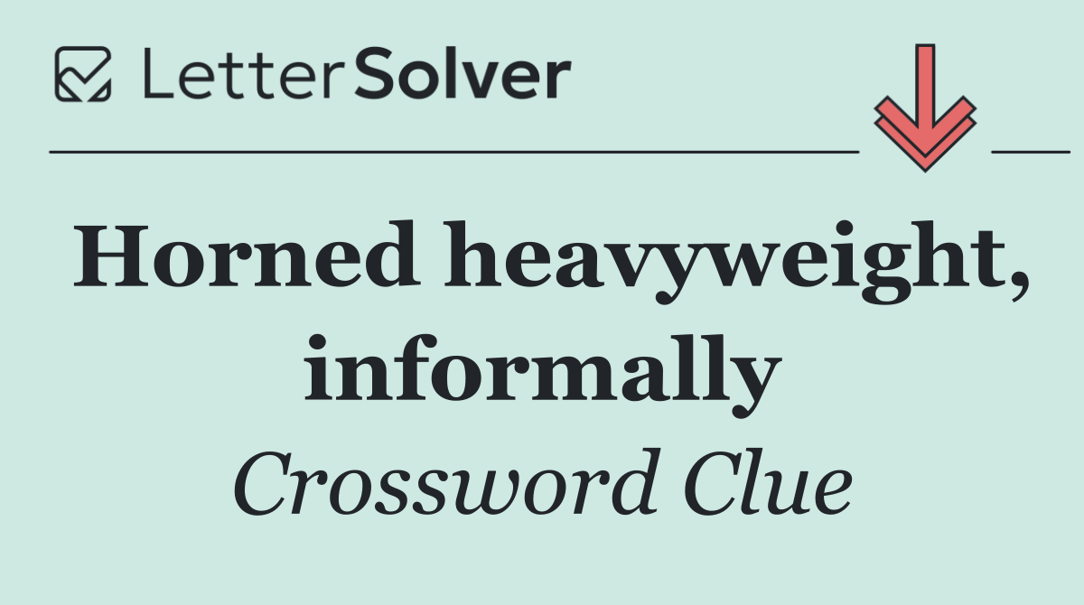 Horned heavyweight, informally
