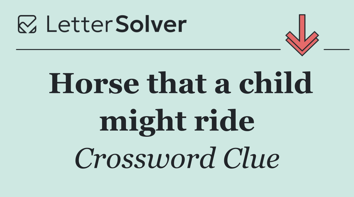 Horse that a child might ride