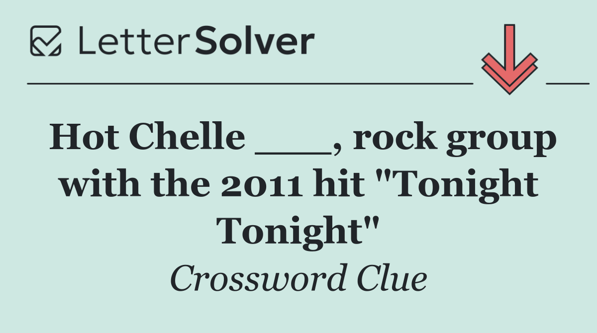 Hot Chelle ___, rock group with the 2011 hit "Tonight Tonight"