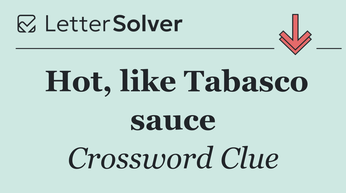 Hot, like Tabasco sauce