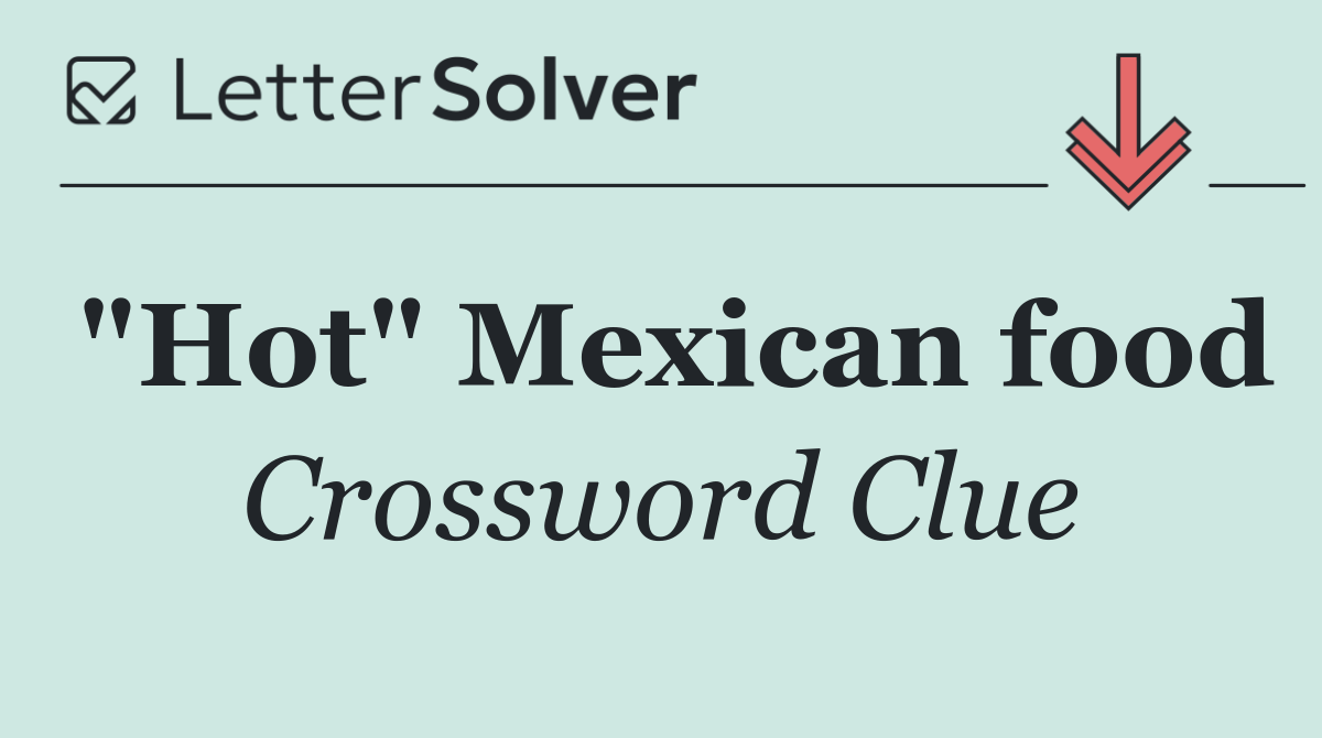 "Hot" Mexican food