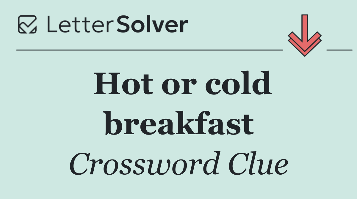 Hot or cold breakfast